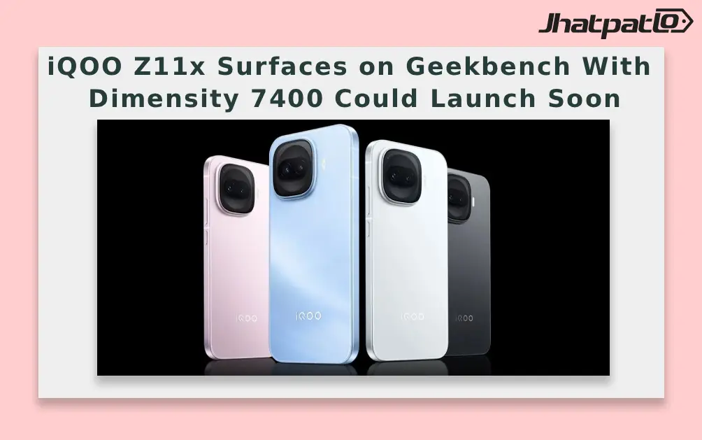  iQOO Z11x Surfaces on Geekbench With Dimensity 7400 Could Launch Soon